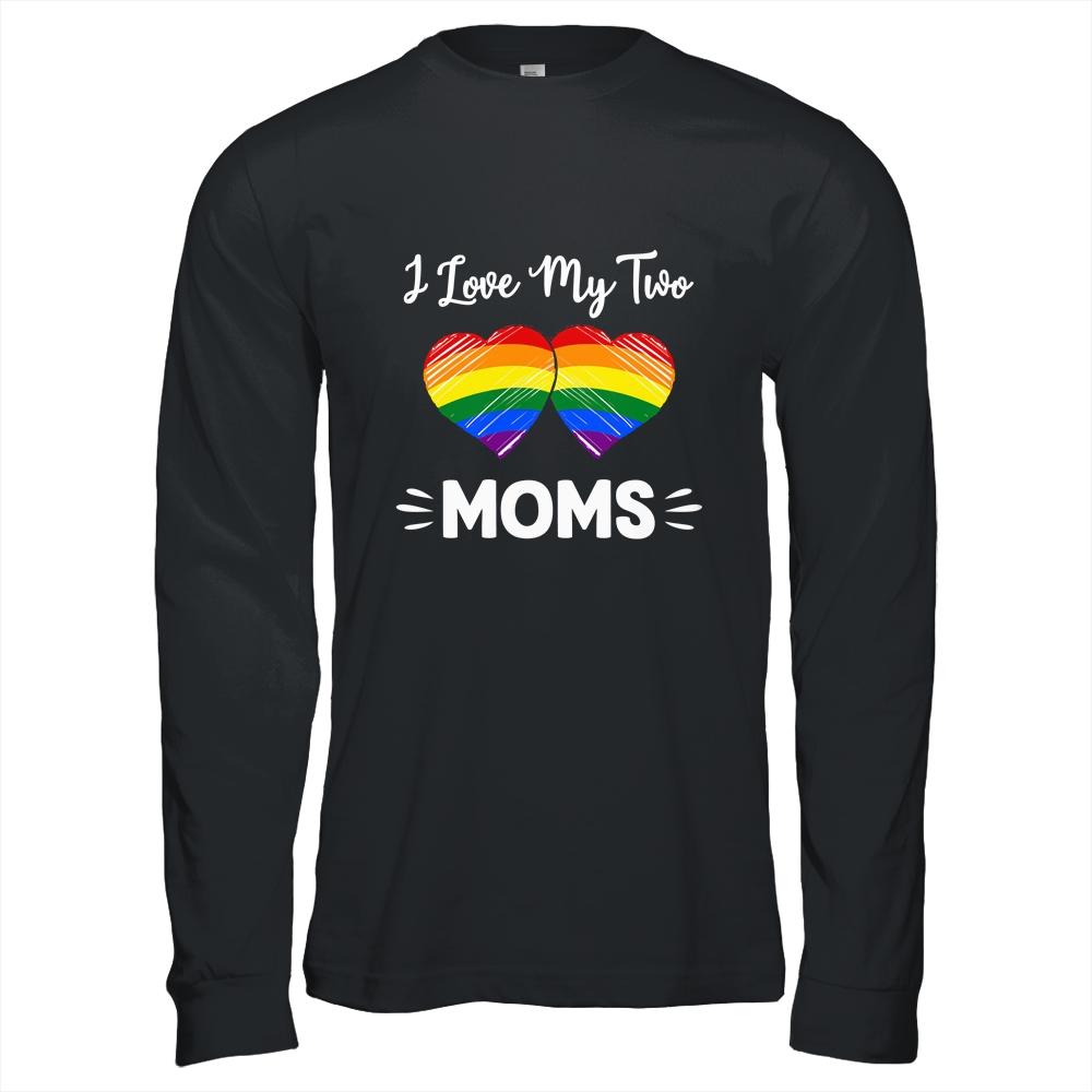 I Love My Two Moms Gay Pride LGBT-T-Shirt & Hoodie-Long Sleeve T-Shirt-Black