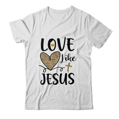 Love Like Jesus Valentines Day Heart Leopard For Women-T-Shirt & Hoodie-Classic T-Shirt-White
