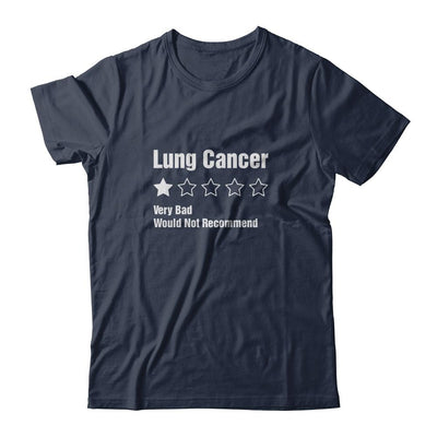 Lung Cancer Awareness Very Bad Would Not Recommend-T-Shirt & Hoodie-Classic T-Shirt-Navy