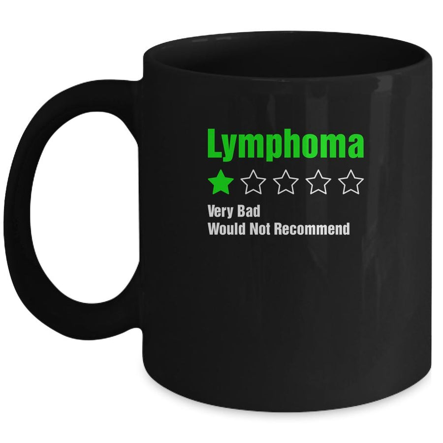 Lymphoma Awareness Very Bad Would Not Recommend Mug-Coffee Mug-Mug-Black