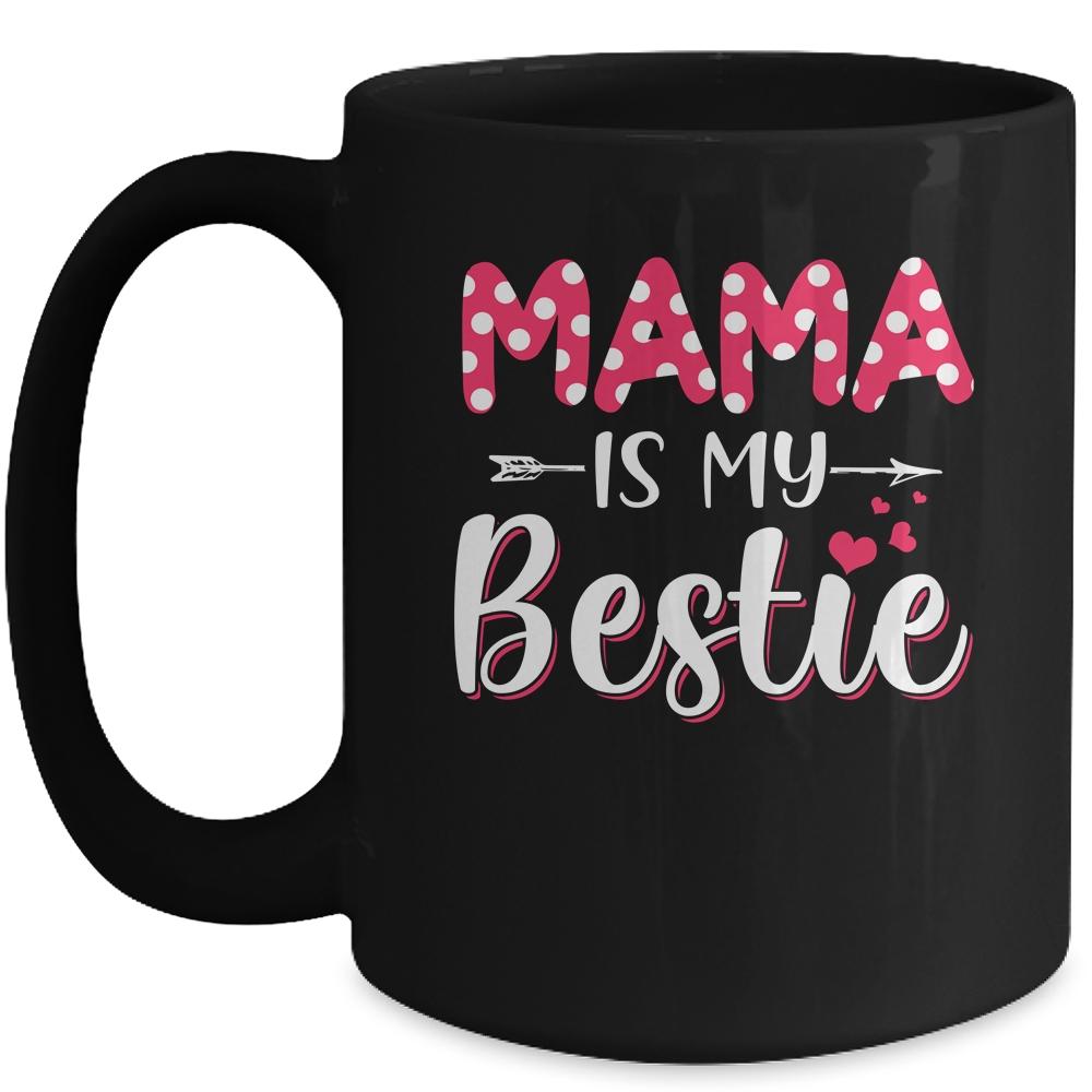 Mama Is My Bestie Funny Mommy Life Quotes Mothers Day Kids Mug-Coffee Mug-Mug-Black