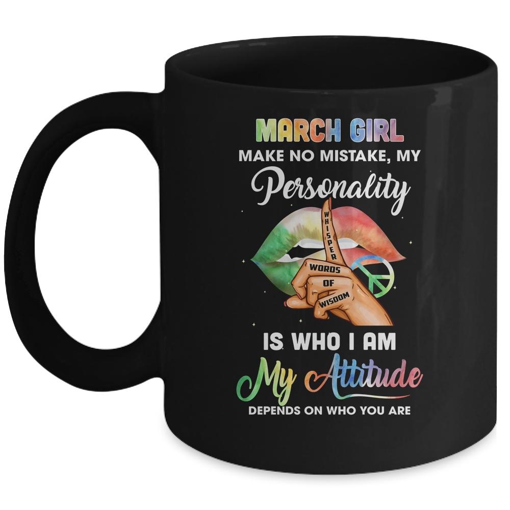 March Girl Make No Mistake My Personality Mug-Coffee Mug-Mug-Black