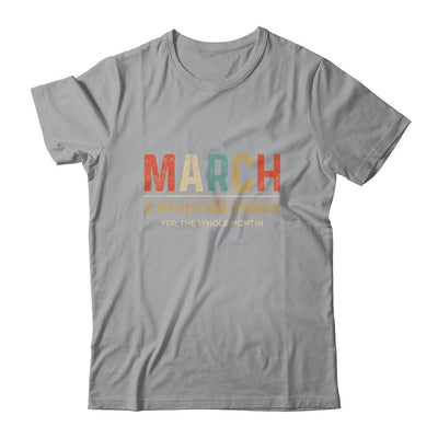 March Is My Birthday Month Yep The Whole Month Funny-T-Shirt & Tank Top-Classic T-Shirt-Sport Grey