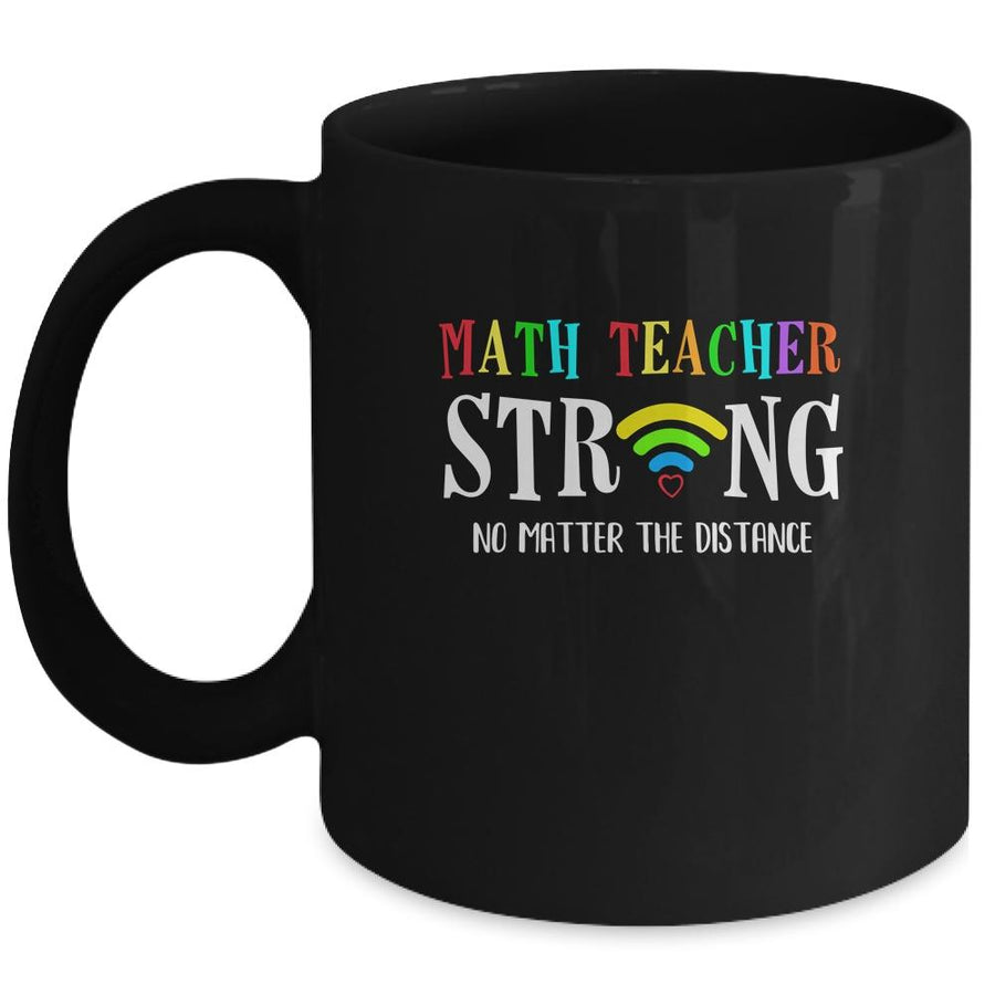 Math Teacher Strong No Matter The Distance Virtual Learning Mug-Coffee Mug-Mug-Black
