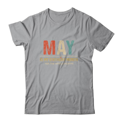 May Is My Birthday Month Yep The Whole Month Funny-T-Shirt & Tank Top-Classic T-Shirt-Sport Grey