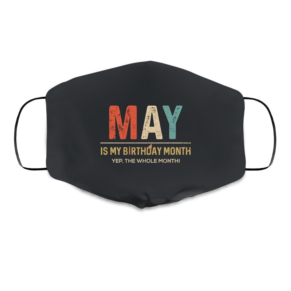 May Is My Birthday Month Yep The Whole Month Funny Cloth Face Mask-Cloth Face Mask-Cloth Face Mask-Black