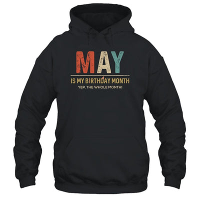 May Is My Birthday Month Yep The Whole Month Funny-T-Shirt & Tank Top-Pullover Hoodie-Black
