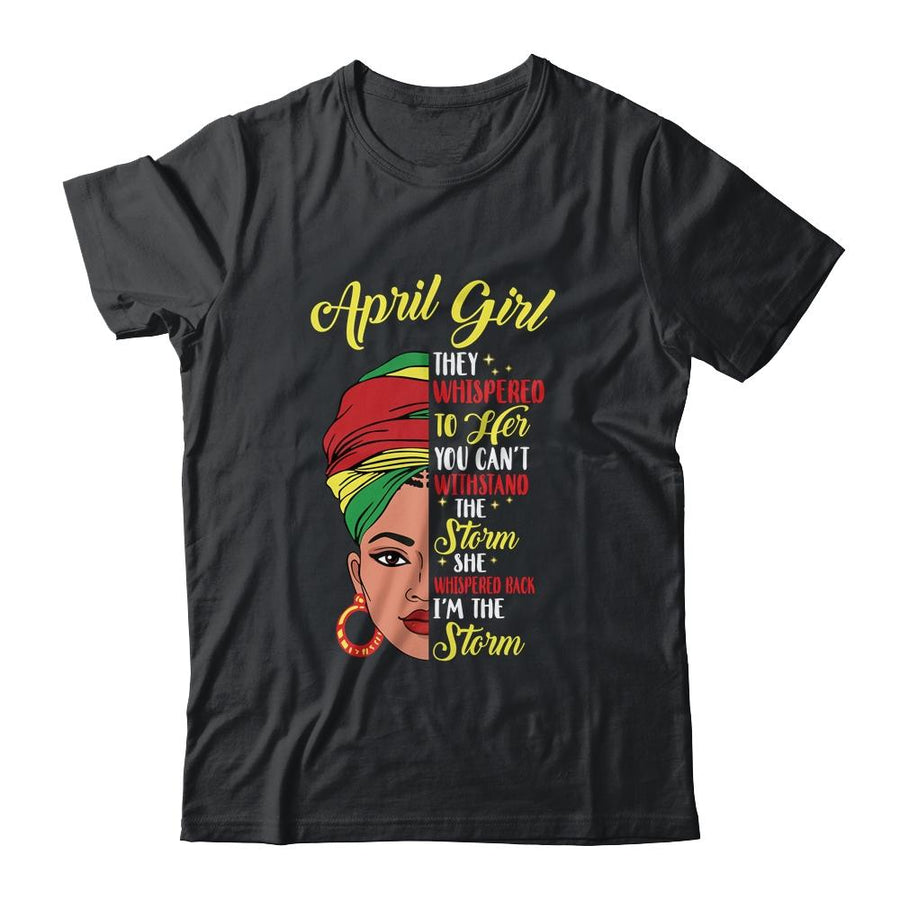 Melanin Queen April Girl I Am The Storm African Woman-T-Shirt & Tank Top-Classic T-Shirt-Black