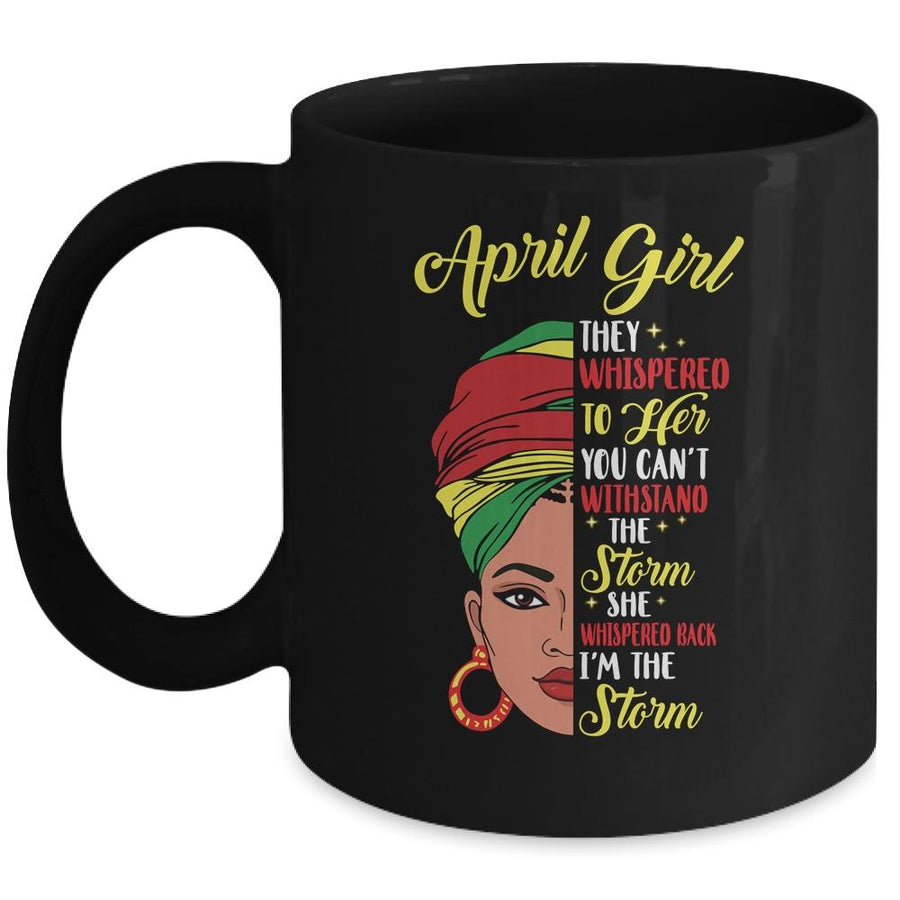 Melanin Queen April Girl I Am The Storm African Woman Mug-Coffee Mug-Mug-Black