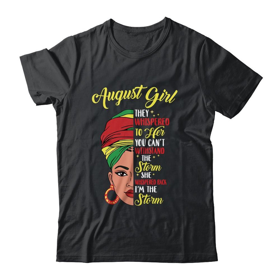 Melanin Queen August Girl I Am The Storm African Woman-T-Shirt & Tank Top-Classic T-Shirt-Black