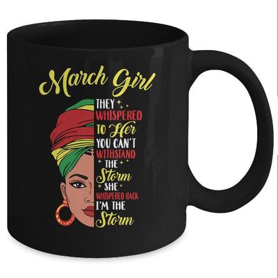 Melanin Queen March Girl I Am The Storm African Woman Mug-Coffee Mug-Mug-Black