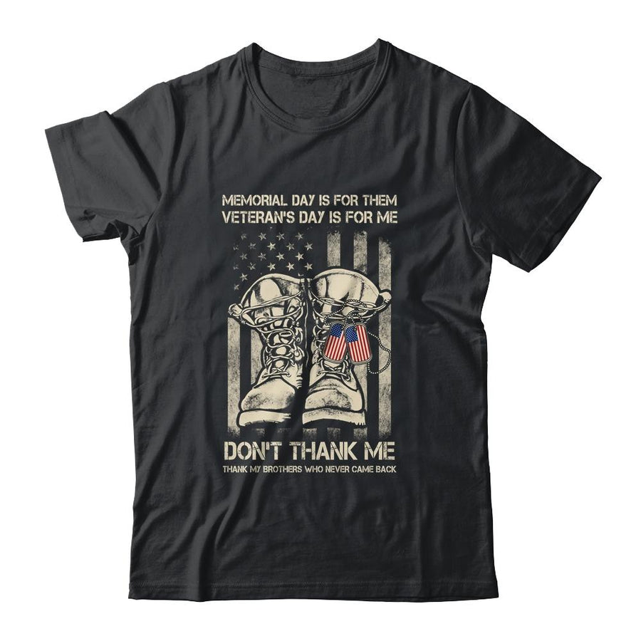 Memorial Day Is For Them Veterans Day Is For Me-T-Shirt & Hoodie-Classic T-Shirt-Black
