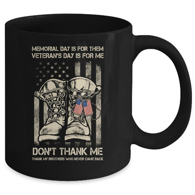 Memorial Day Is For Them Veterans Day Is For Me Mug-Coffee Mug-
