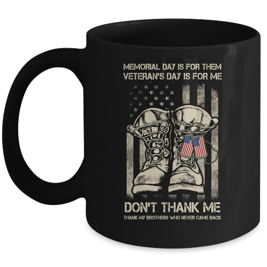 Memorial Day Is For Them Veterans Day Is For Me Mug-Coffee Mug-Mug-Black