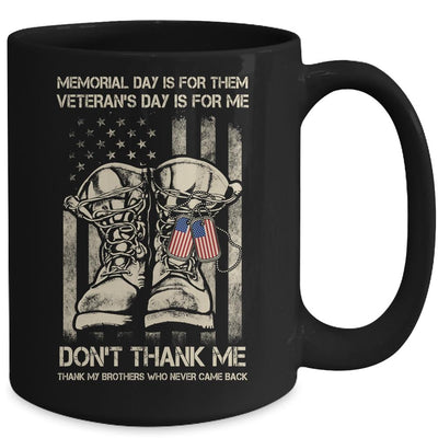 Memorial Day Is For Them Veterans Day Is For Me Mug-Coffee Mug-
