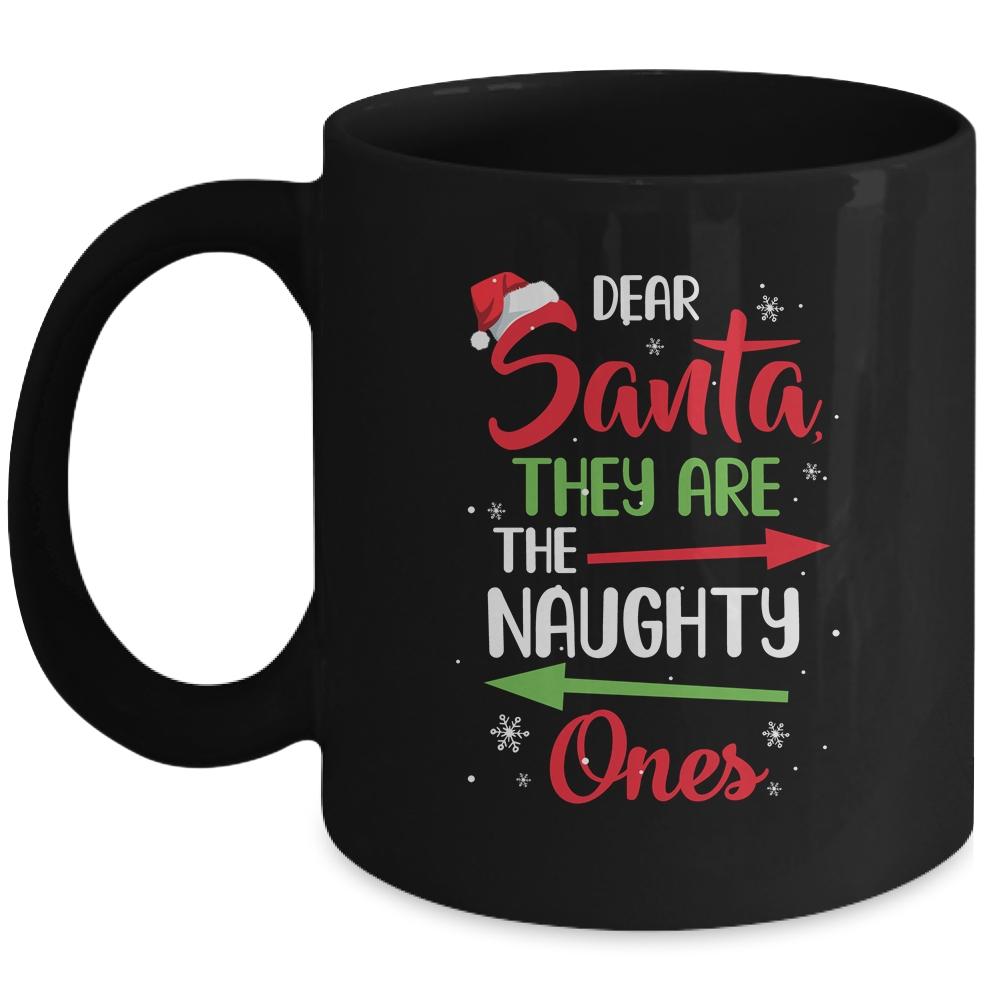 Merry Christmas Dear Santa They Are Naughty Ones Mug-Coffee Mug-Mug-Black