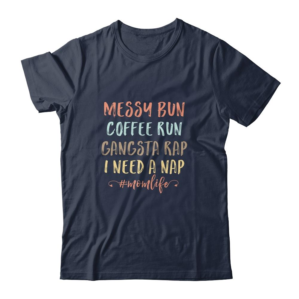 Messy Bun Coffee Run Gangsta Rap Nap Funny Mom Life-T-Shirt & Tank Top-Classic T-Shirt-Navy