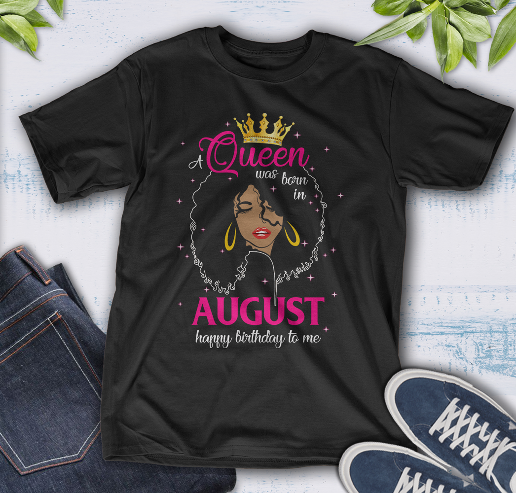 Cool A Queen Was Born In August Happy Birthday To Me Gifts
