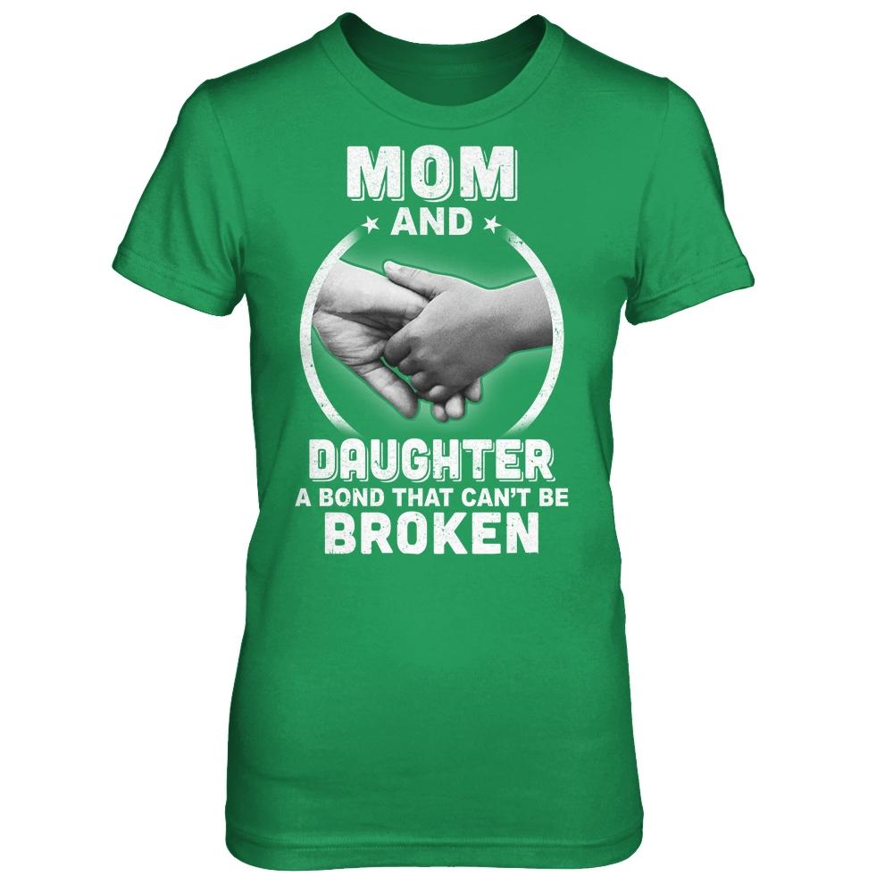 Mom And Daughter A Bond That Can't Be Broken-T-Shirt & Hoodie-Women's T-Shirt-Irish Green