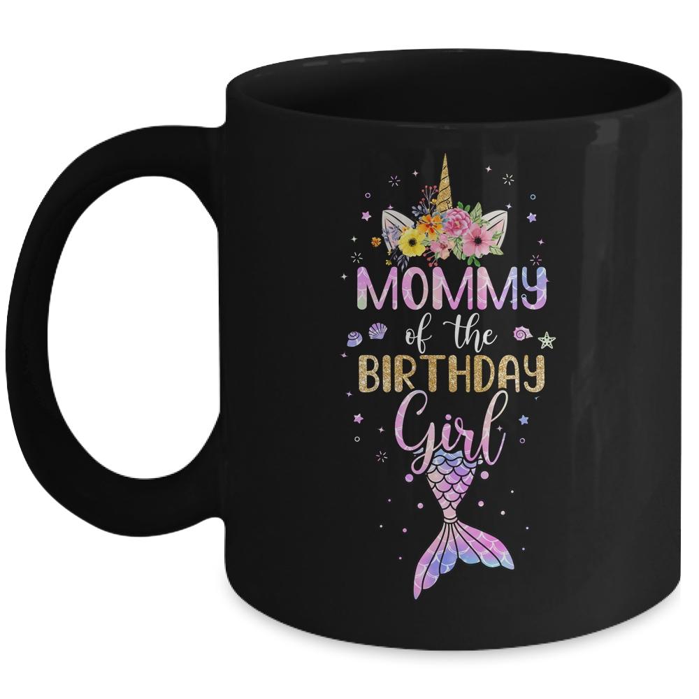 Mommy Of The Birthday Girl Unicorn Mermaid Birthday Gift Mug-Coffee Mug-Mug-Black