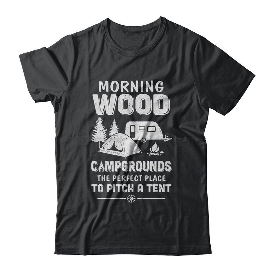 Morning Wood Campgrounds The Perfect Place To Camping-T-Shirt & Hoodie-Classic T-Shirt-Black