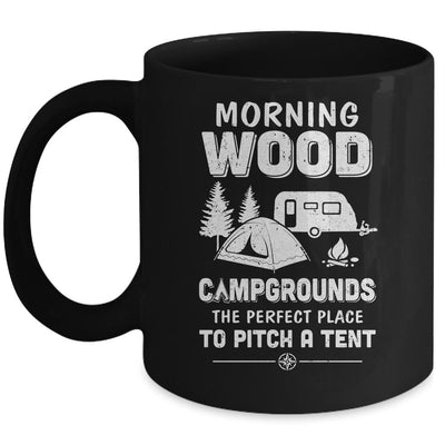 Morning Wood Campgrounds The Perfect Place To Camping Mug-Coffee Mug-Mug-Black
