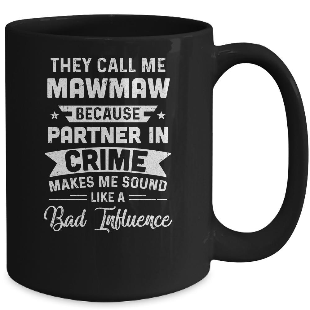 Mothers Day They Call Me MawMaw Because Partner In Crime Mug-Coffee Mug-