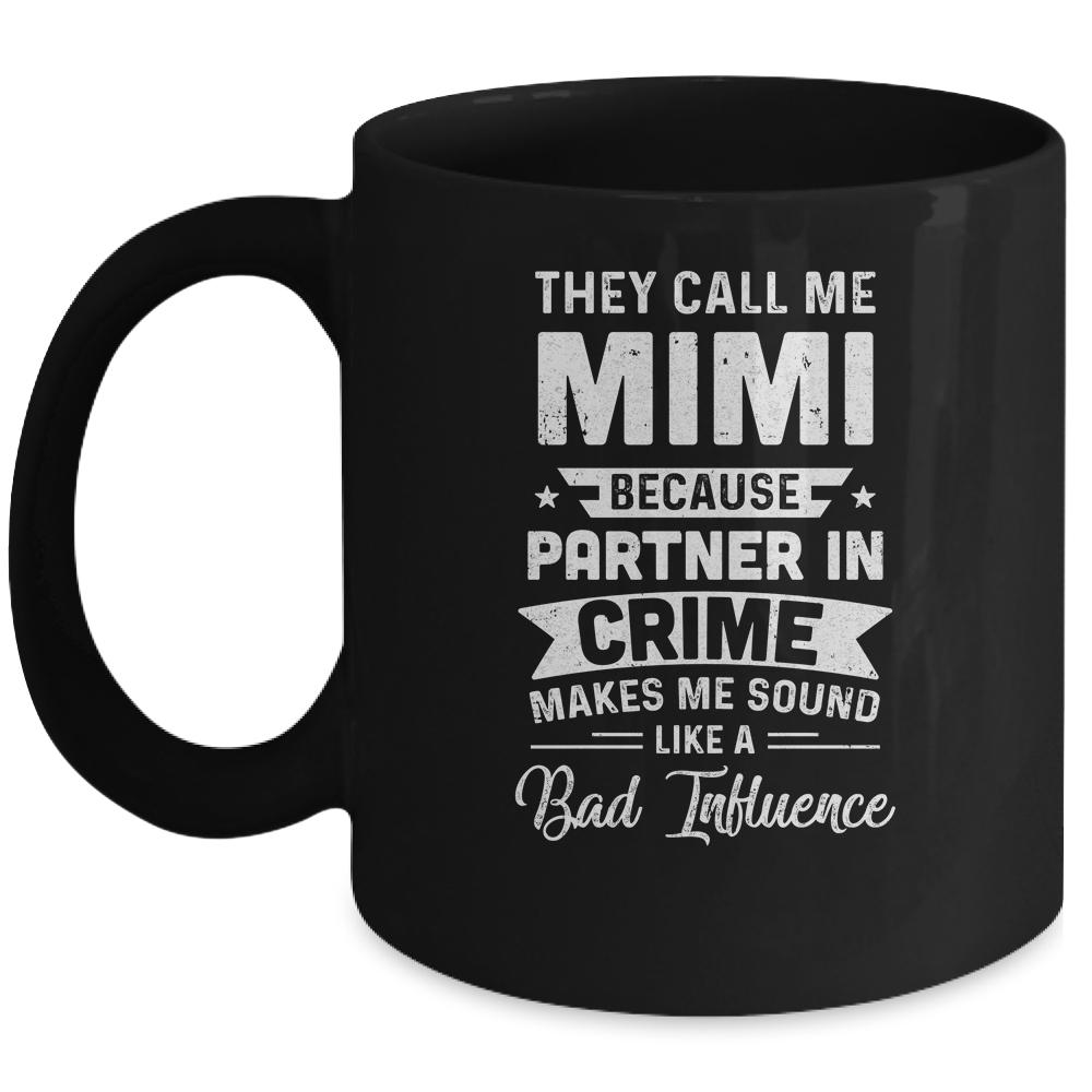 Mothers Day They Call Me Mimi Because Partner In Crime Mug-Coffee Mug-Mug-Black