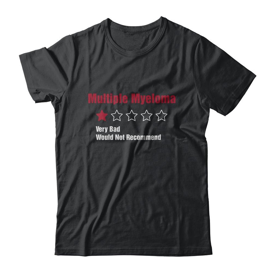 Multiple Myeloma Awareness Very Bad Would Not Recommend-T-Shirt & Hoodie-Classic T-Shirt-Black