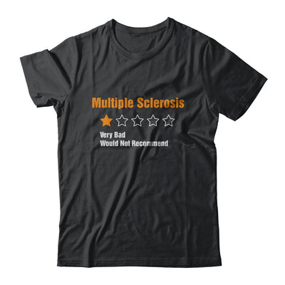 Multiple Sclerosis Awareness Very Bad Would Not Recommend-T-Shirt & Hoodie-Classic T-Shirt-Black