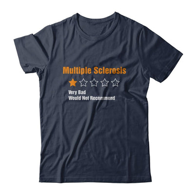 Multiple Sclerosis Awareness Very Bad Would Not Recommend-T-Shirt & Hoodie-Classic T-Shirt-Navy