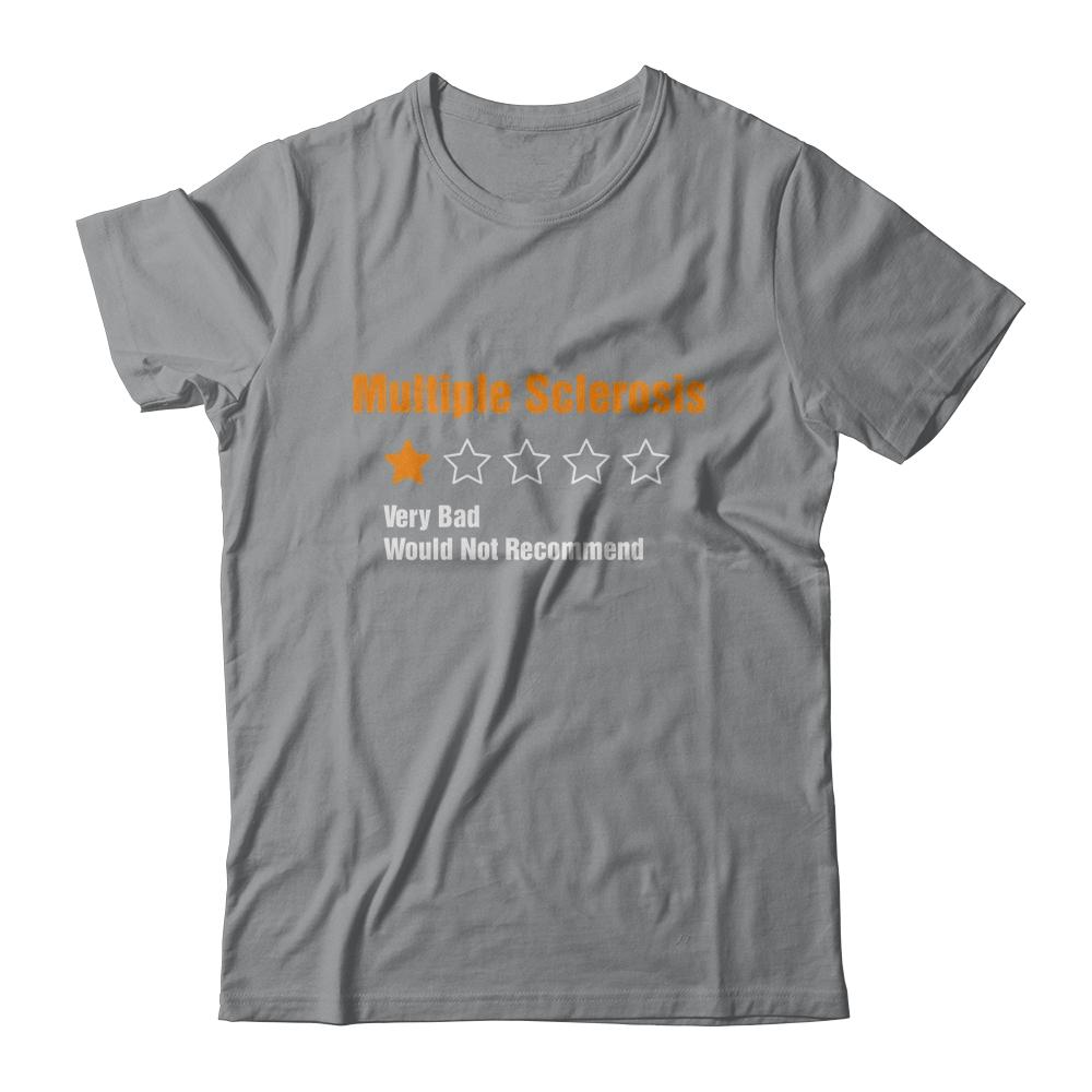 Multiple Sclerosis Awareness Very Bad Would Not Recommend-T-Shirt & Hoodie-Classic T-Shirt-Sport Grey
