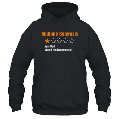 Multiple Sclerosis Awareness Very Bad Would Not Recommend-T-Shirt & Hoodie-Pullover Hoodie-Black