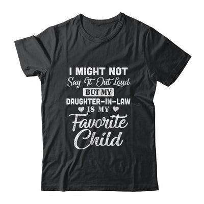 My Daughter-In-Law Is My Favorite Child For Dad Mom In Law-T-Shirt & Hoodie-Classic T-Shirt-Black