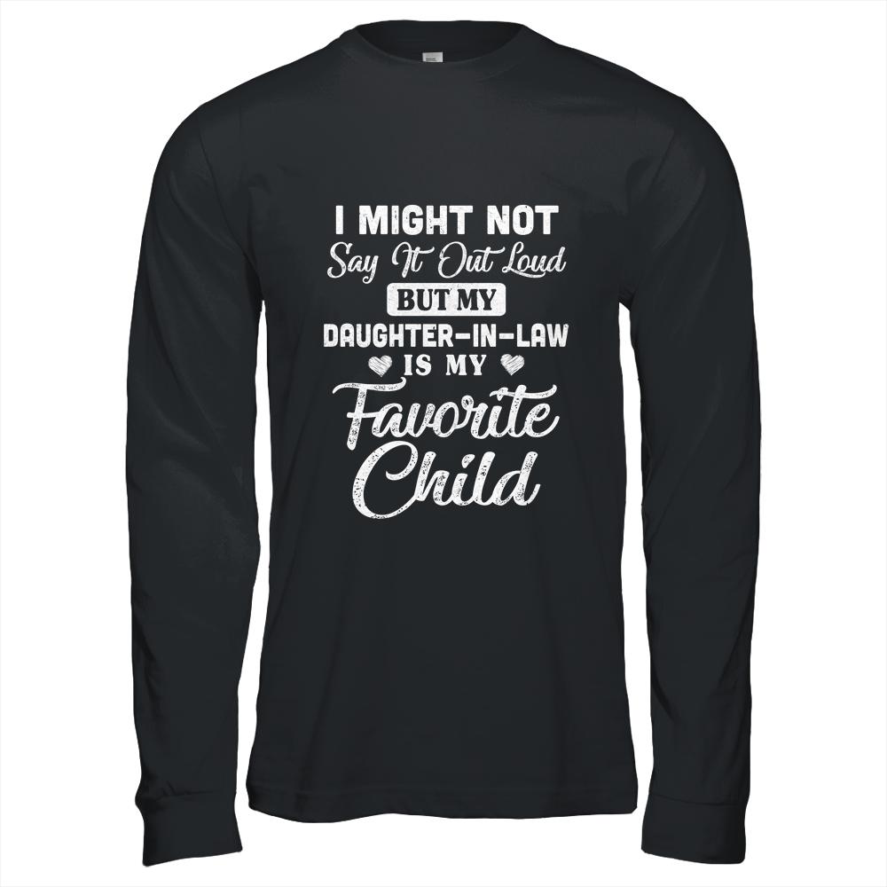 My Daughter-In-Law Is My Favorite Child For Dad Mom In Law-T-Shirt & Hoodie-Long Sleeve T-Shirt-Black