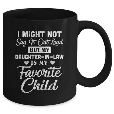 My Daughter-In-Law Is My Favorite Child For Dad Mom In Law Mug-Coffee Mug-