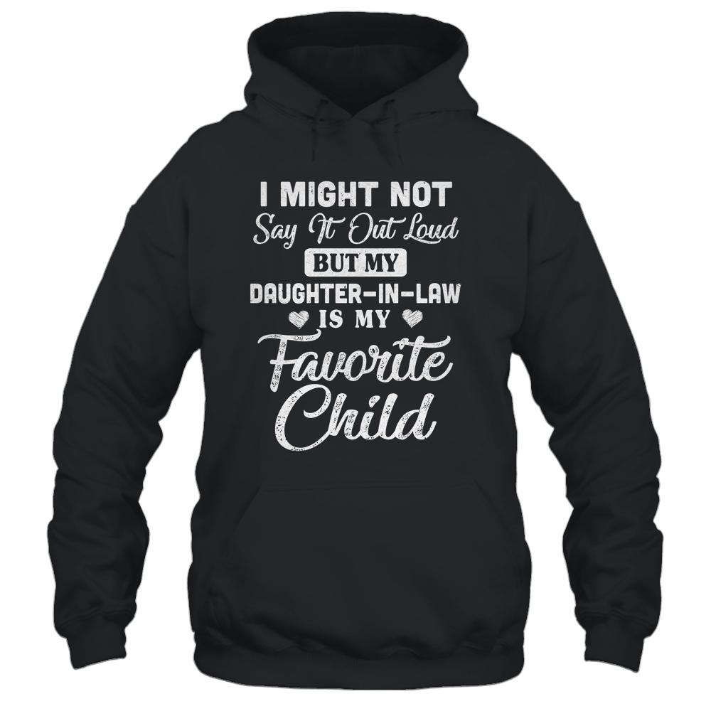 My Daughter-In-Law Is My Favorite Child For Dad Mom In Law-T-Shirt & Hoodie-Pullover Hoodie-Black