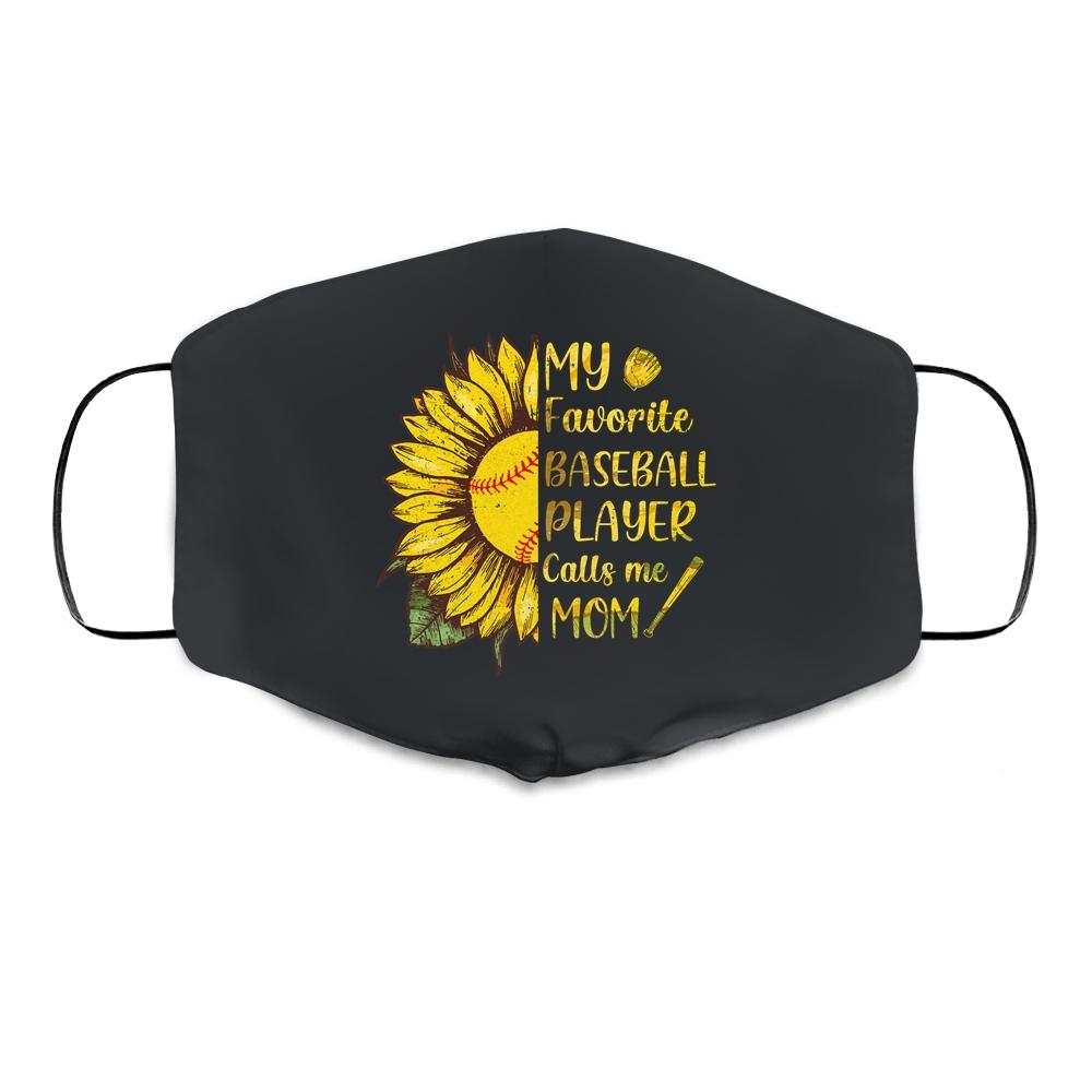 My Favorite Baseball Player Call Me Mom Mothers Day Cloth Face Mask