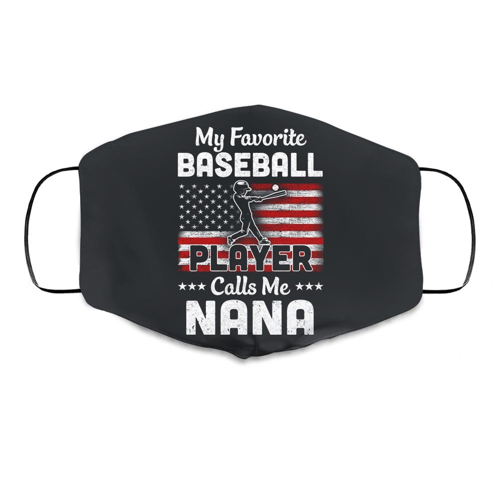 My Favorite Baseball Player Calls Me Nana American Flag Cloth Face Mask