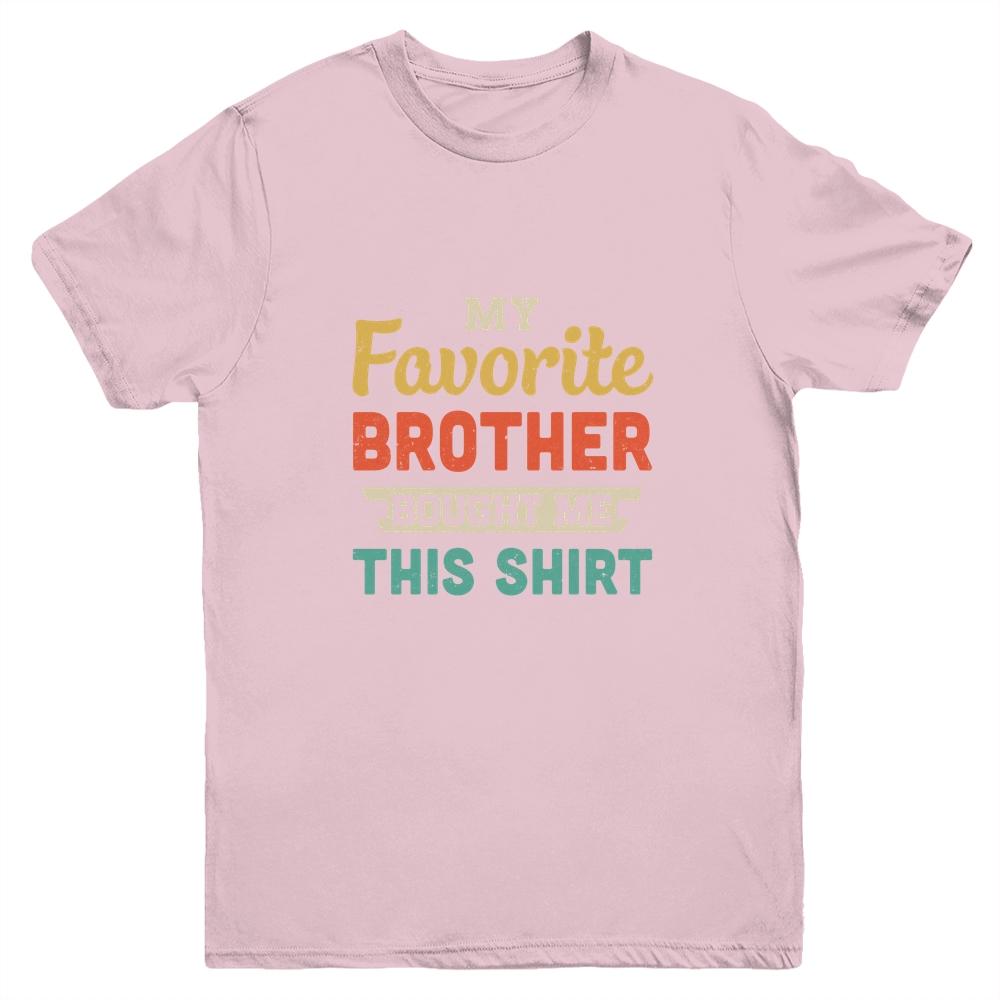 My Favorite Brother Bought Me This Shirt Funny Sister Gift Youth-Youth Shirt-Youth T-Shirt-Light Pink