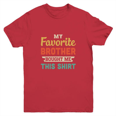 My Favorite Brother Bought Me This Shirt Funny Sister Gift Youth-Youth Shirt-Youth T-Shirt-Red
