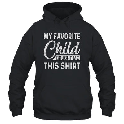 My Favorite Child Bought Me This Shirt Funny Dad Mom-T-Shirt & Hoodie-Pullover Hoodie-Black