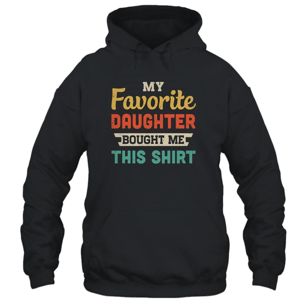 My Favorite Daughter Bought Me This Shirt Funny Dad Mom Gift-T-Shirt & Hoodie-Pullover Hoodie-Black