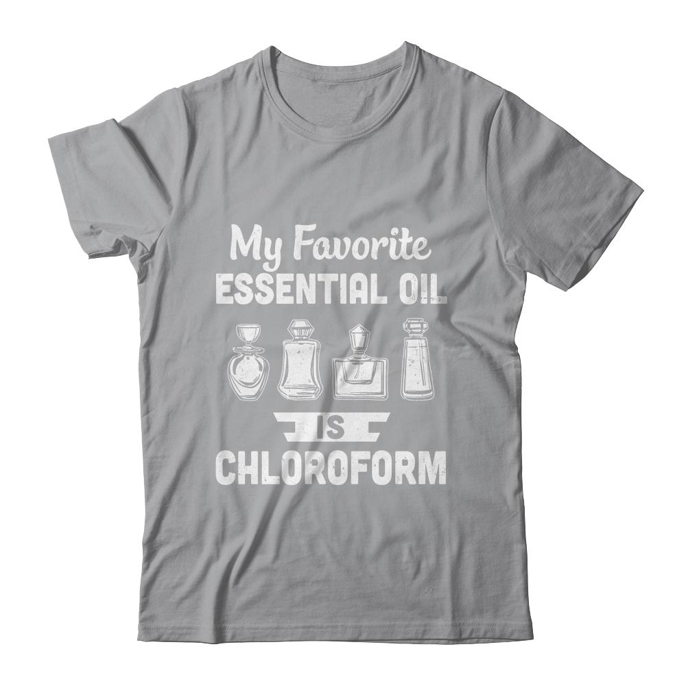 My Favorite Essential Oil Is Chloroform-T-Shirt & Hoodie-Classic T-Shirt-Sport Grey