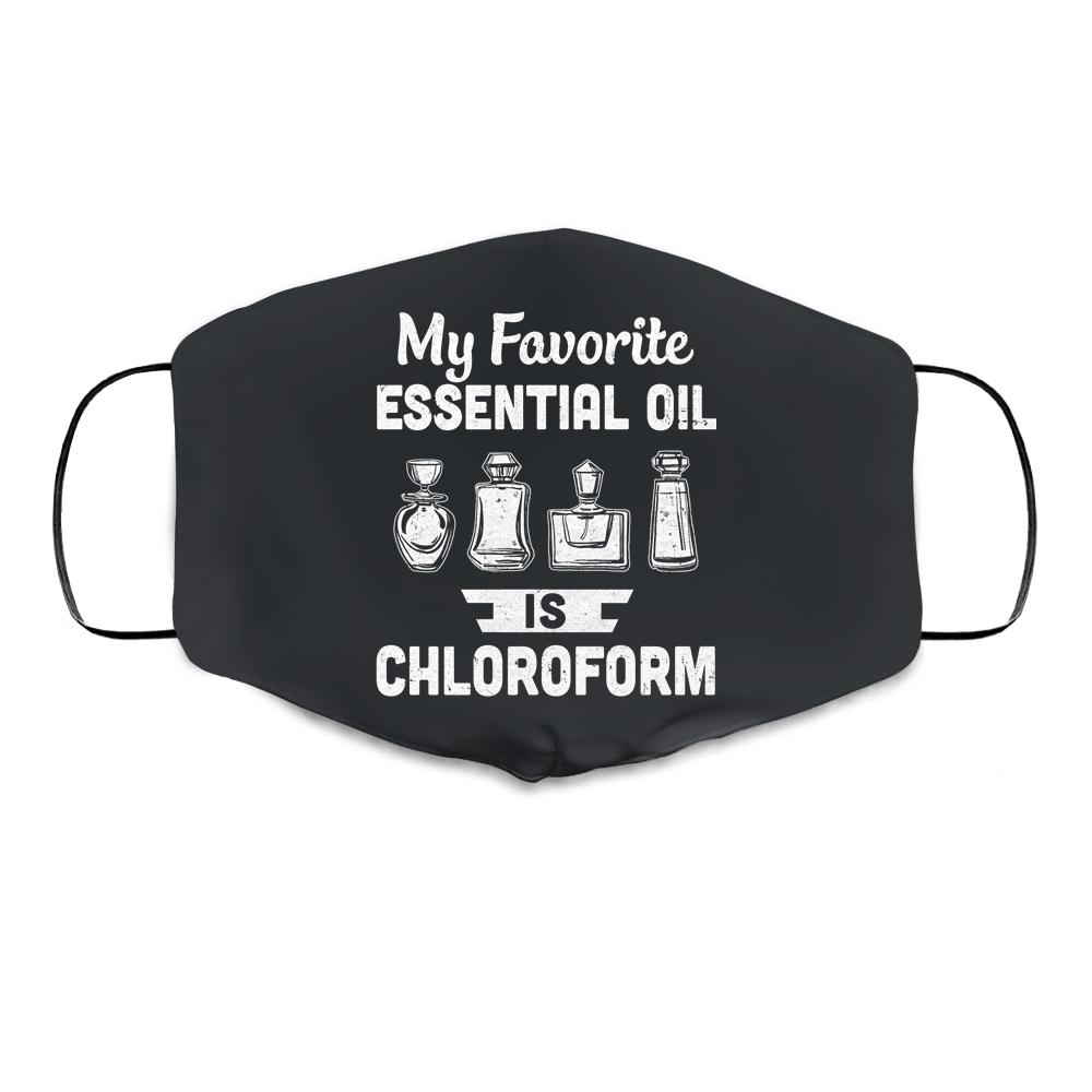 My Favorite Essential Oil Is Chloroform Cloth Face Mask-Cloth Face Mask-Cloth Face Mask-Black