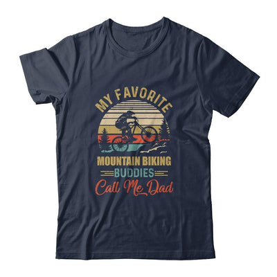 My Favorite Mountain Biking Buddies Call Me Dad Fathers Day-T-Shirt & Hoodie-Classic T-Shirt-Navy