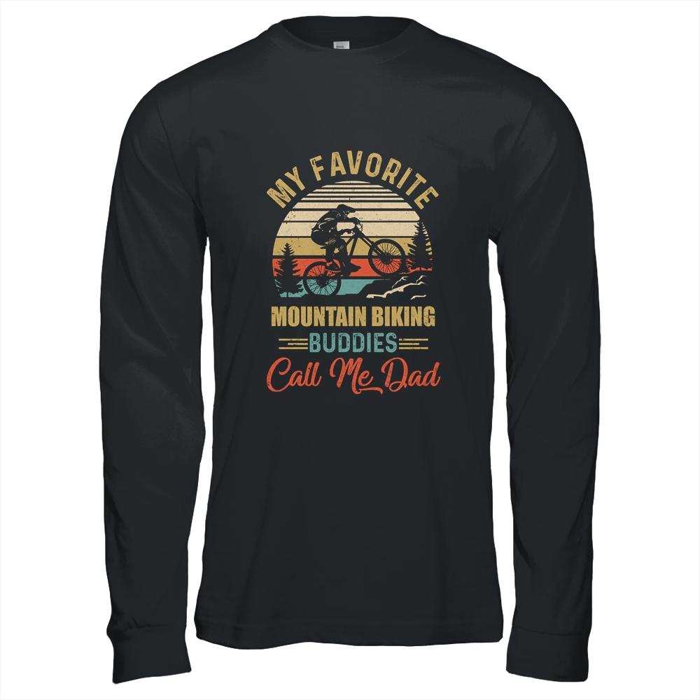 My Favorite Mountain Biking Buddies Call Me Dad Fathers Day-T-Shirt & Hoodie-Long Sleeve T-Shirt-Black