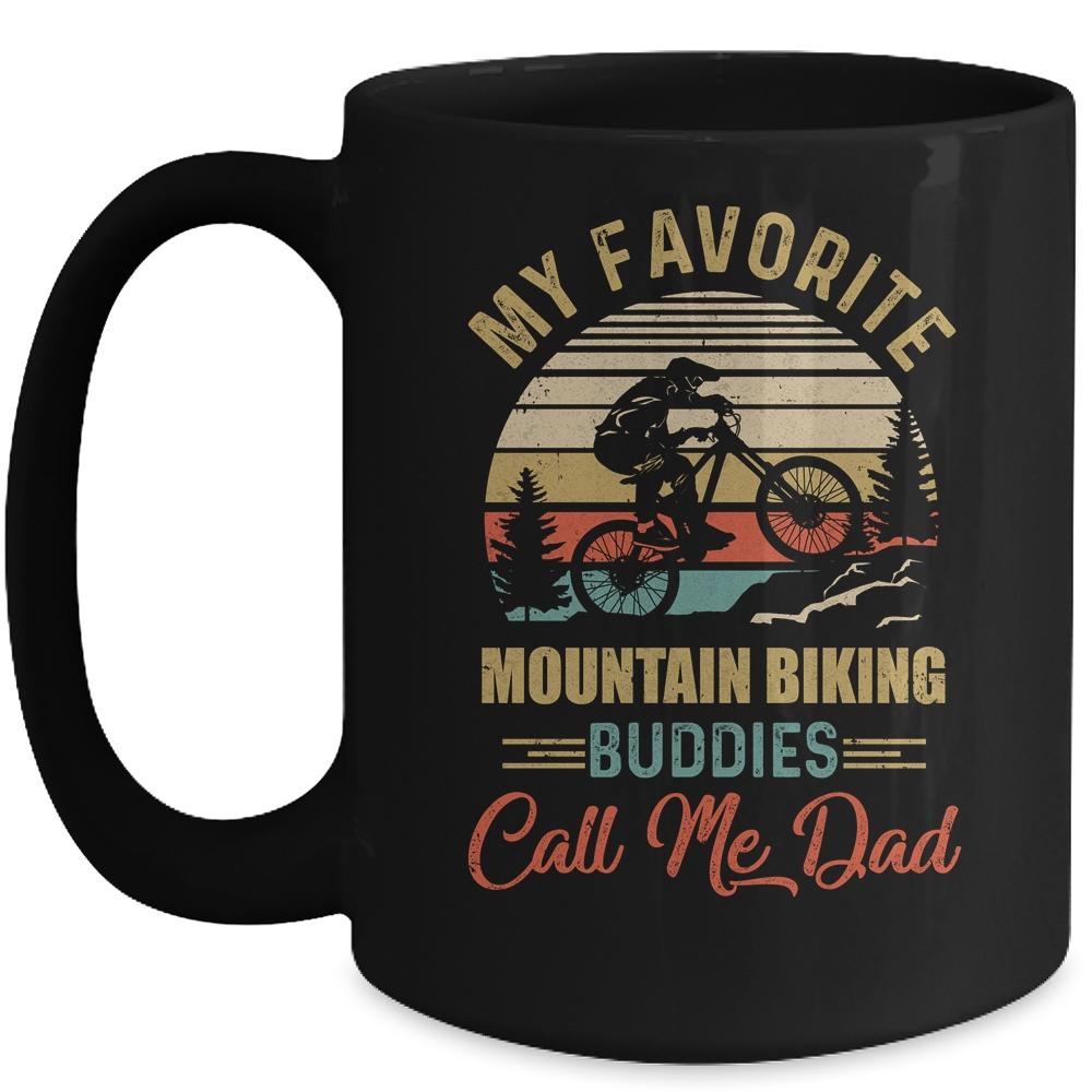 My Favorite Mountain Biking Buddies Call Me Dad Fathers Day Mug-Coffee Mug-Mug-Black
