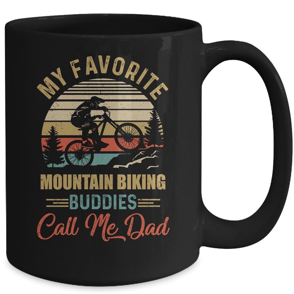 My Favorite Mountain Biking Buddies Call Me Dad Fathers Day Mug-Coffee Mug-