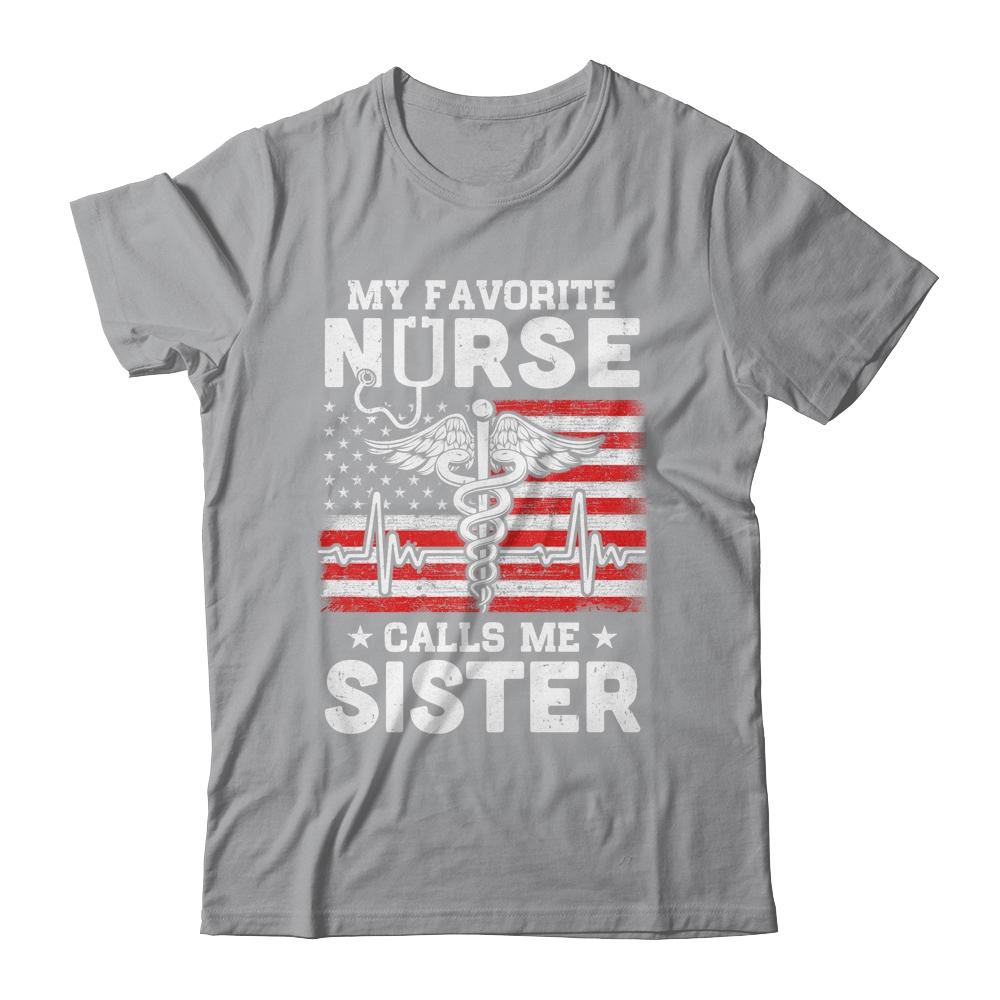 My Favorite Nurse Calls Me Sister USA Flag-T-Shirt & Hoodie-Classic T-Shirt-Sport Grey